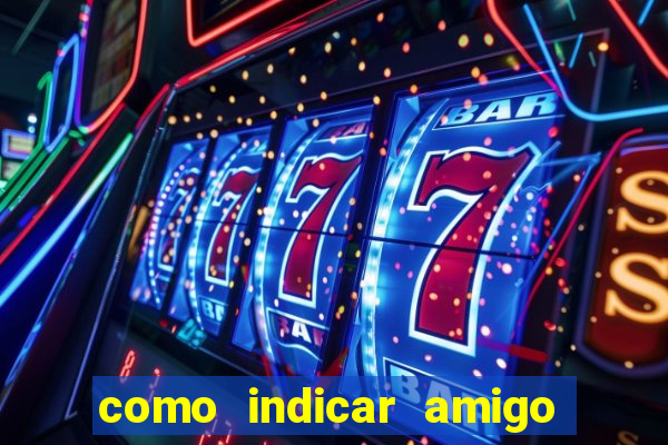 como indicar amigo na bet365